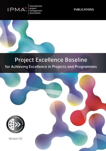 Project Excellence Baseline for Achieving Excellence in Projects and Programmes - IPMA