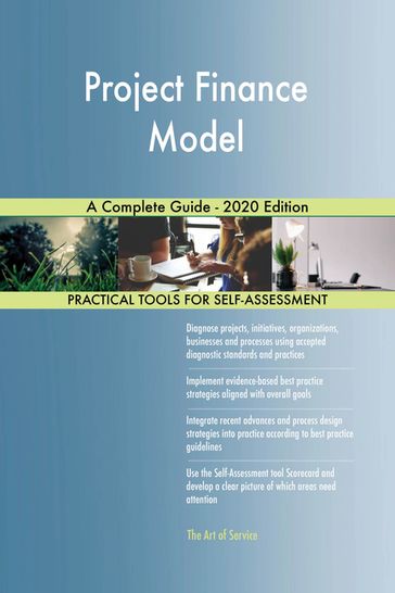 Project Finance Model A Complete Guide - 2020 Edition - Gerardus Blokdyk