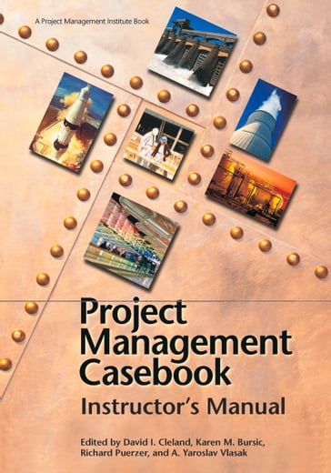 Project Management Casebook: Instructor's Manual - Project Management Institute