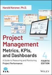 Project Management Metrics, KPIs, and Dashboards -  A Guide to Measuring and Monitoring Project Performance, Fourth Edition