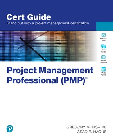 Project Management Professional (PMP)® Cert Guide - Gregory Horine - Asad Haque