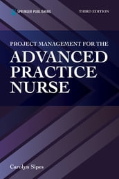 Project Management for the Advanced Practice Nurse