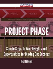 Project Phase - Simple Steps to Win, Insights and Opportunities for Maxing Out Success