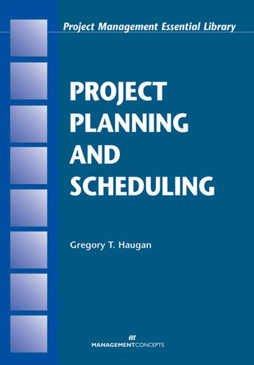 Project Planning and Scheduling - PMP Gregory T. Haugan PhD