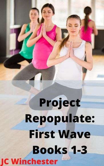 Project Repopulate: First Wave: Books 1-3 - JC Winchester