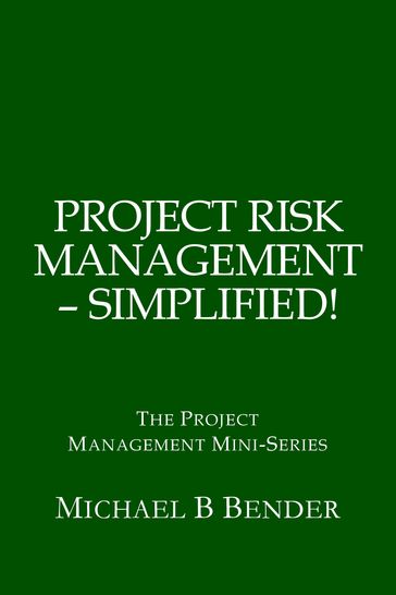 Project Risk Management: Simplified! - Michael Bender