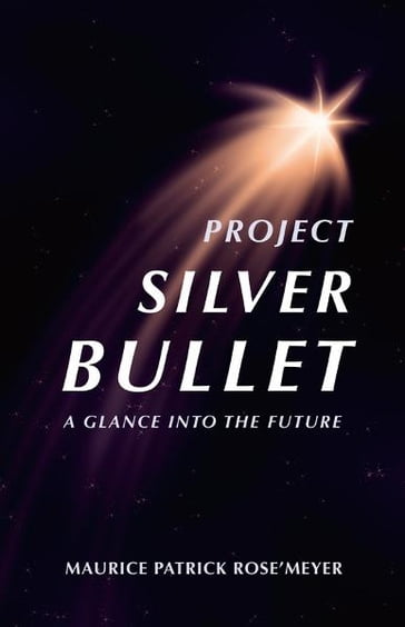 Project Silver Bullet - Maurice Patrick Rose