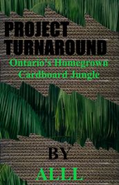 Project Turnaround Ontario s Homegrown Cardboard Jungle