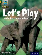 Project X Origins: Gold Book Band, Oxford Level 9: Communication: Let s Play - and other things animals say