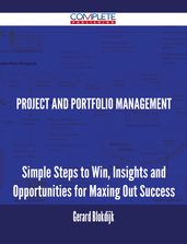 Project and Portfolio Management - Simple Steps to Win, Insights and Opportunities for Maxing Out Success