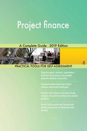 Project finance A Complete Guide - 2019 Edition