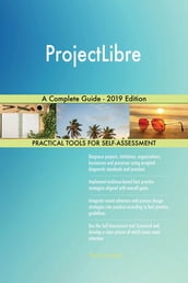 ProjectLibre A Complete Guide - 2019 Edition