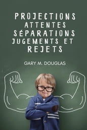 Projections, attentes, séparations, jugements et rejets