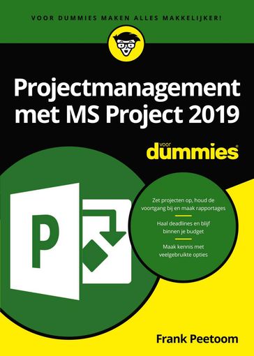 Projectmanagement met MS Project 2019 voor Dummies - Frank Peetoom