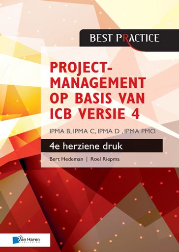 Projectmanagement op basis van ICB versie 4  4de herziene druk  IPMA B, IPMA C, IPMA-D , IPMA PMO - Bert Hedeman - Roel Riepma