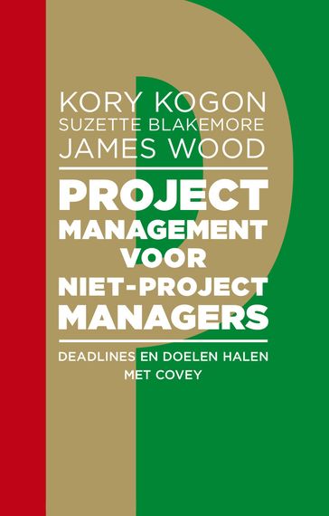 Projectmanagement voor niet-projectmanagers - James Wood - Kory Kogon - Suzette Blakemore