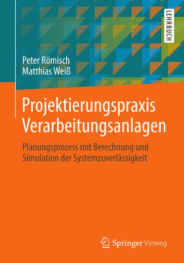 Projektierungspraxis Verarbeitungsanlagen - Matthias Weiß - Peter Romisch