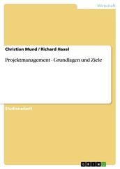 Projektmanagement - Grundlagen und Ziele