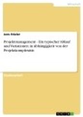 Projektmanagement - Ein typischer Ablauf und Variationen in Abhängigkeit von der Projektkomplexität