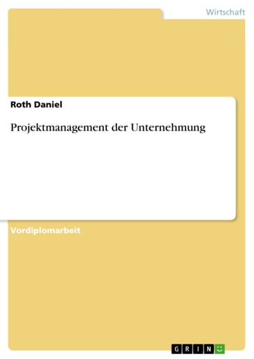 Projektmanagement der Unternehmung - Daniel Roth