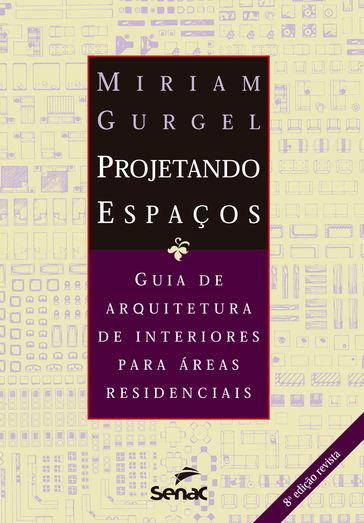Projetando espaços : guia de arquitetura de interiores para áreas residenciais - Miriam Gurgel