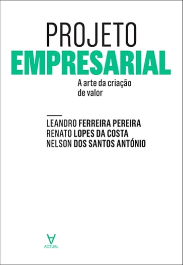 Projeto Empresarial- A arte de criação de valor - Nelson Dos Santos António - Renato Lopes da Costa - Leandro Ferreira Pereira