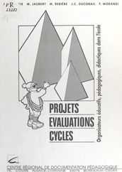 Projets, évaluations, cycles : organisateurs éducatifs, pédagogiques, didactiques dans l école