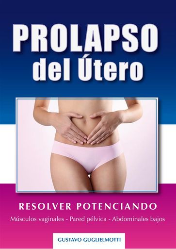 Prolapso del útero - Resolver sin cirugía - Gustavo Guglielmotti