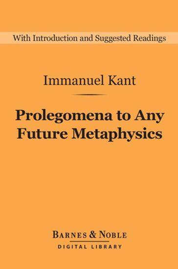 Prolegomena to Any Future Metaphysics (Barnes & Noble Digital Library) - Immanuel Kant