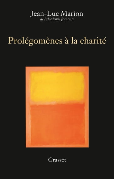 Prolégomènes à la charité - Jean-Luc Marion