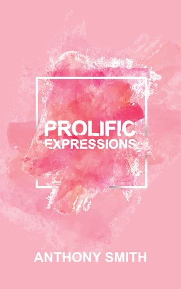 Prolific Expressions - Anthony Smith