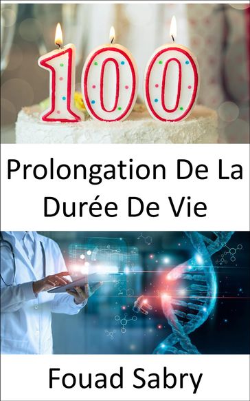 Prolongation De La Durée De Vie - Fouad Sabry