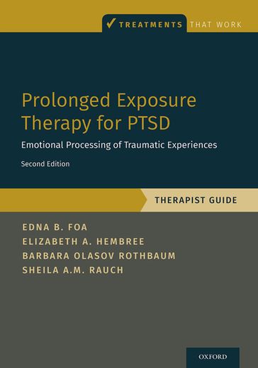 Prolonged Exposure Therapy for PTSD - Barbara Olasov Rothbaum - Edna Foa - Elizabeth A. Hembree - Sheila Rauch
