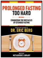 Prolonged Fasting Too Hard - Based On The Teachings Of Dr. Eric Berg