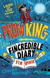 Prom King: The Fincredible Diary of Fin Spencer