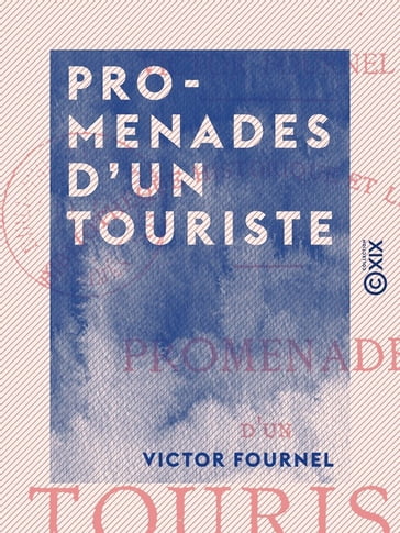 Promenades d'un touriste - Victor Fournel