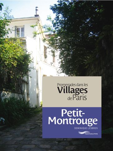 Promenades dans les villages de Paris-Petit Montrouge - Dominique Lesbros