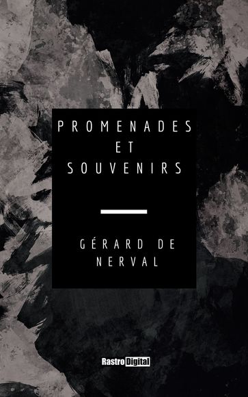 Promenades et Souvenirs - Gérard de Nerval