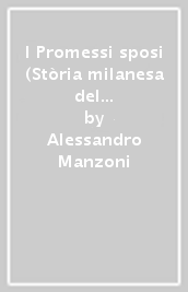 I Promessi sposi (Stòria milanesa del sécul XVII). Vultaa in dialètt de Lècch. Con CD Audio