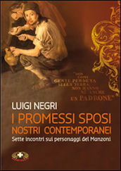 I Promessi sposi nostri contemporanei. Sette lezioni su Manzoni. Con DVD