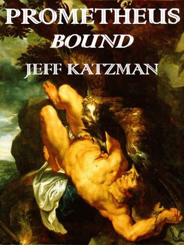 Prometheus Bound - Jeff Katzman