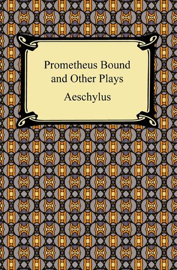 Prometheus Bound and Other Plays - Aeschylus