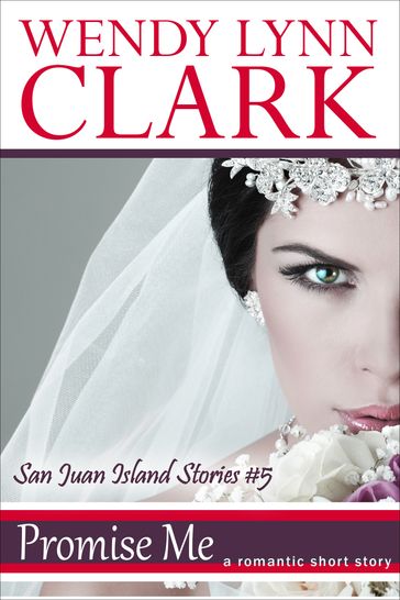 Promise Me: A Romantic Short Story (San Juan Island Stories #5) - Wendy Lynn Clark