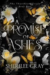 A Promise of Ashes (The Thornheart Trials, #5)