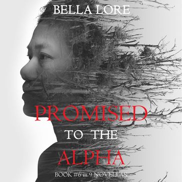 Promised to the Alpha: Book #6 in 9 Novellas by Bella Lore - Bella Lore