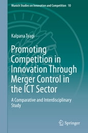 Promoting Competition in Innovation Through Merger Control in the ICT Sector