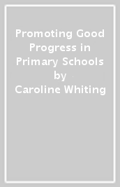 Promoting Good Progress in Primary Schools