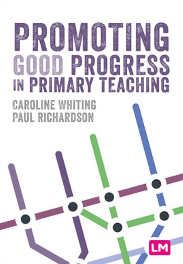 Promoting Good Progress in Primary Schools - Caroline Whiting - Paul Richardson