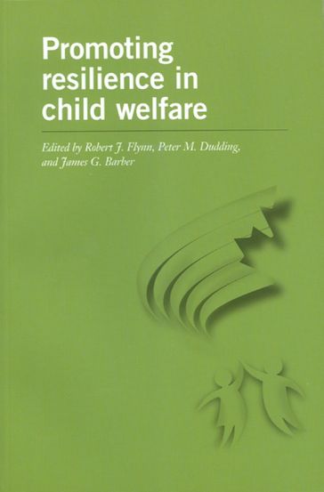 Promoting Resilience in Child Welfare - Robert J. Flynn - Peter M. Dudding - James G. Barber