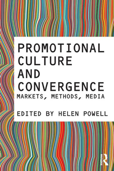 Promotional Culture and Convergence - Helen Powell